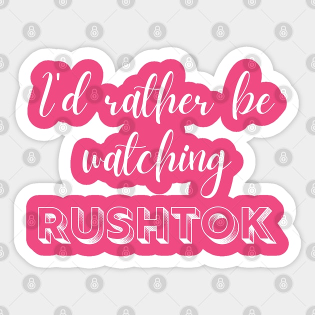 I'd Rather Be Watching Rush Tok Funny Alabama Rush Sticker by MalibuSun